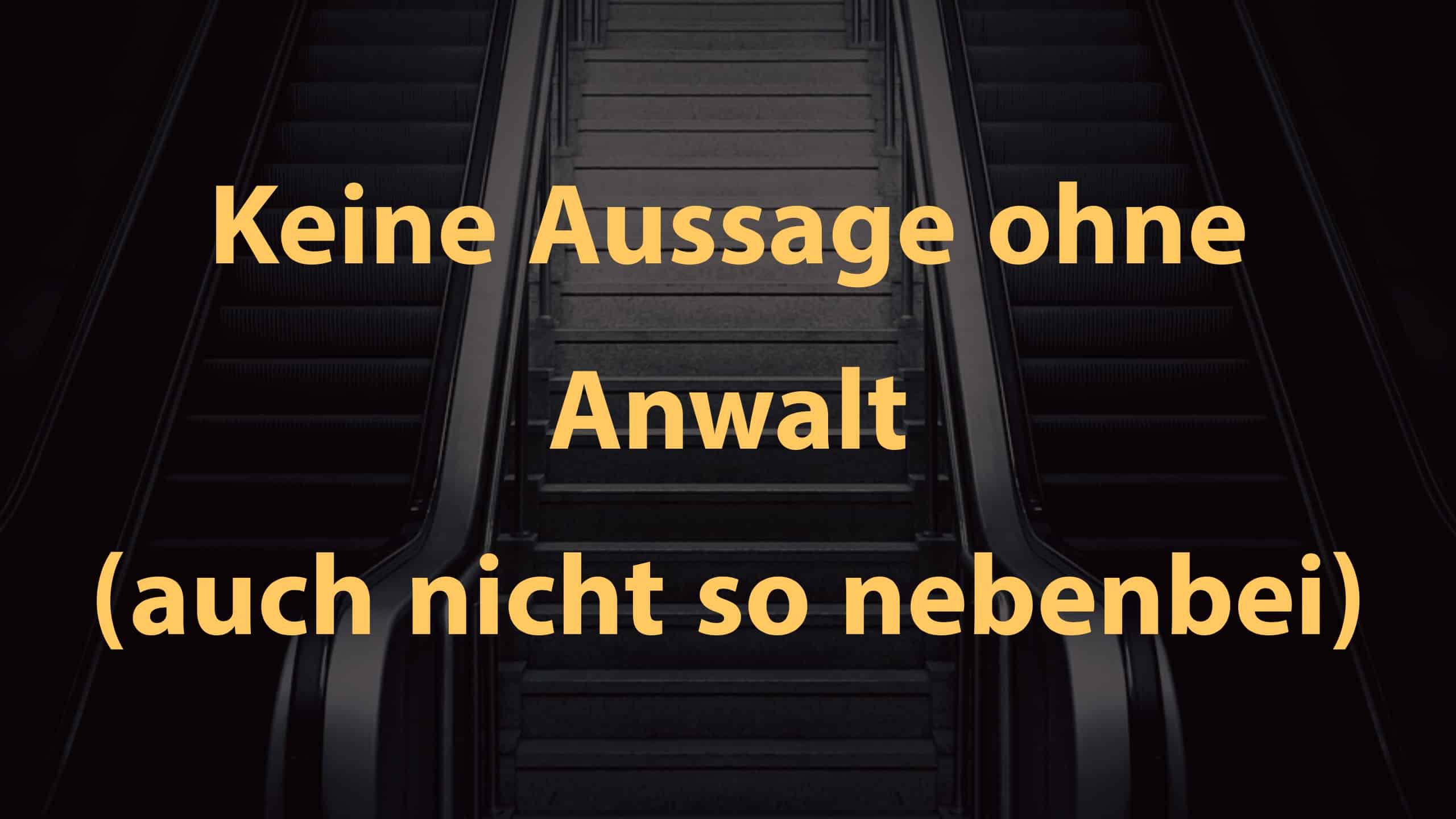 Keine Aussagen ohne Anwalt, auch nicht so nebenbei GMBH MANAGEMENT